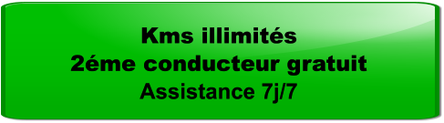 Kms illimités 2éme conducteur gratuit Assistance 7j/7